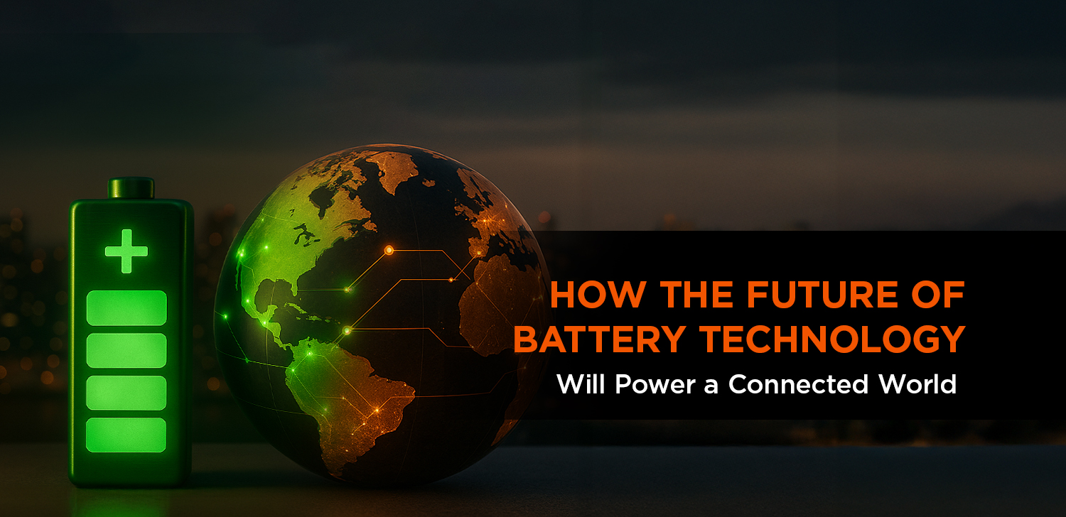 How the Future of Battery Technology Will Power a Connected World