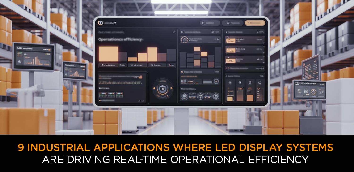 9 Industrial Uses of LED Display for Real-Time Efficiency